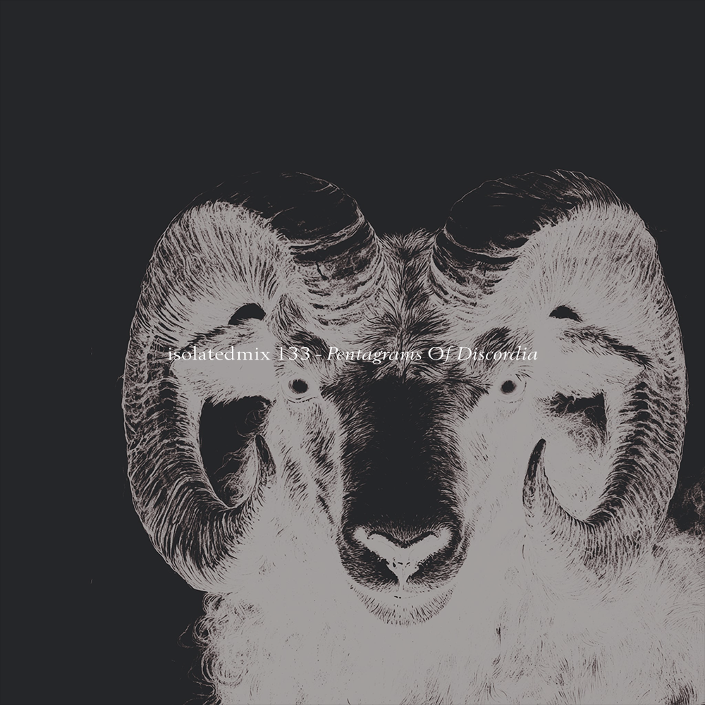 isolatedmix 133 – Pentagrams Of Discordia...